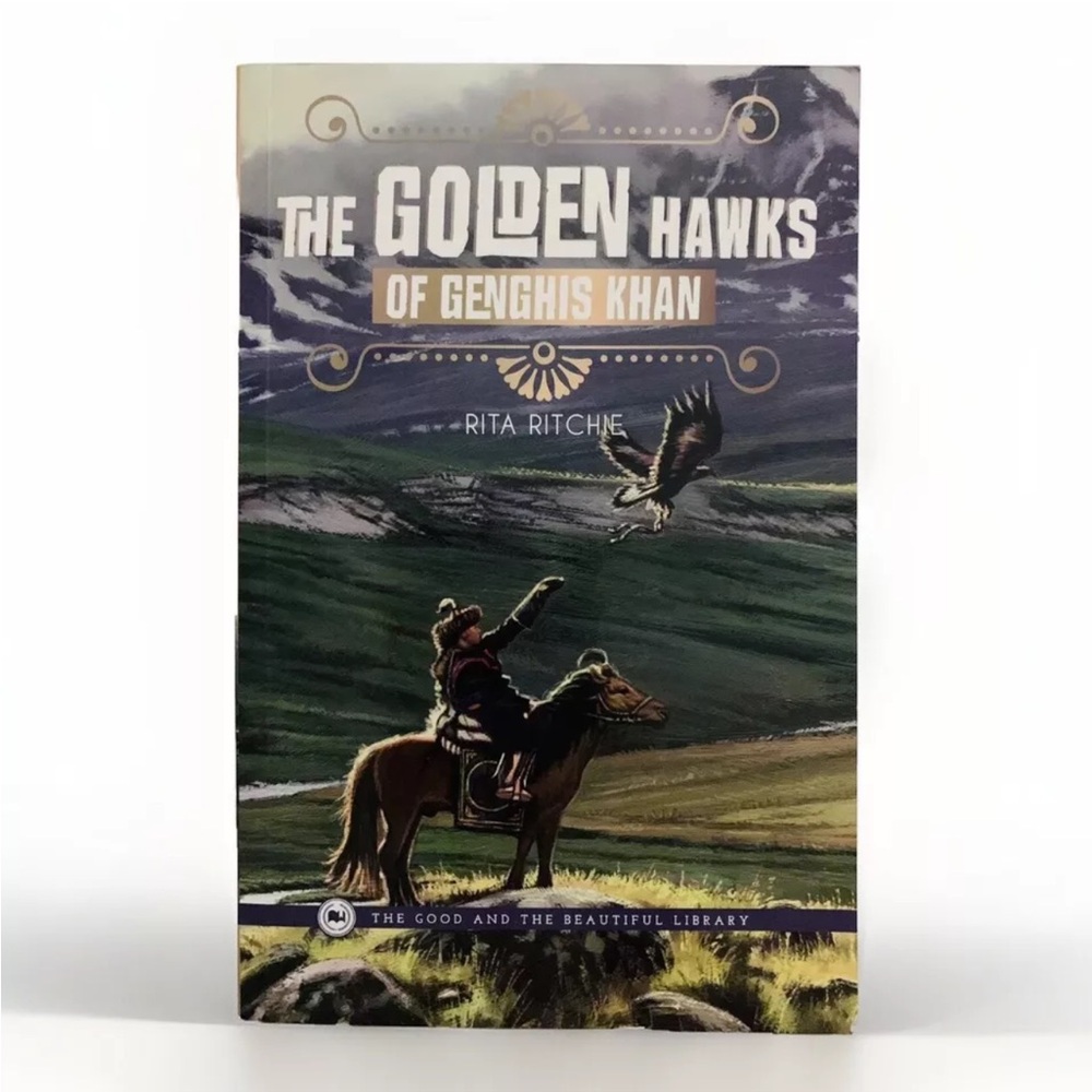 The Golden Hawks Of Ghengis Khan The Good And The Beautiful TGTB Book